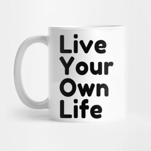 Live Your Own Life Mug